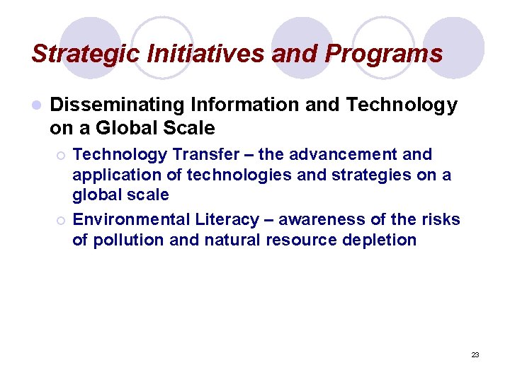 Strategic Initiatives and Programs l Disseminating Information and Technology on a Global Scale Technology