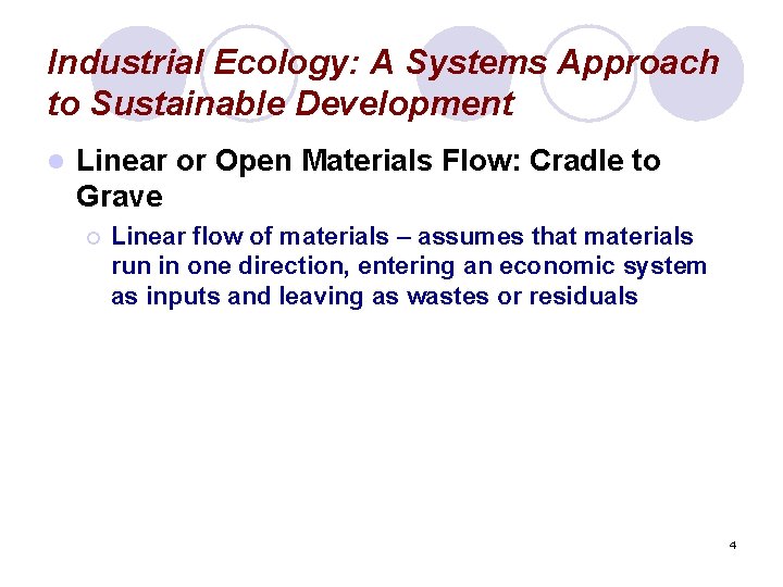 Industrial Ecology: A Systems Approach to Sustainable Development l Linear or Open Materials Flow: