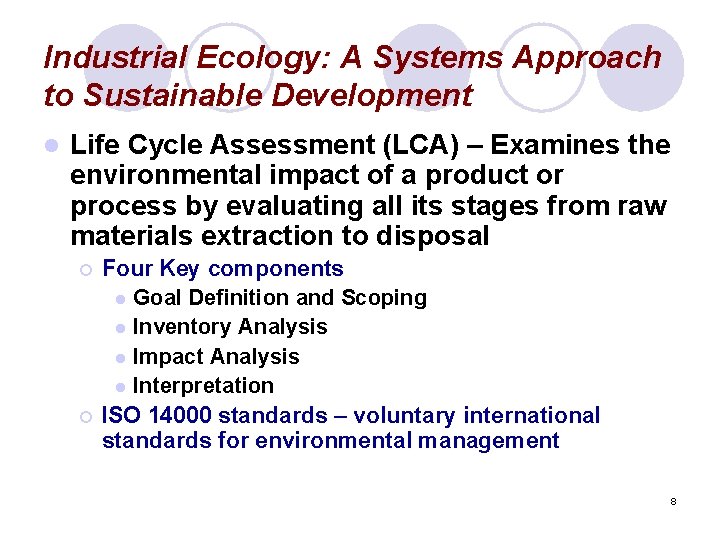 Industrial Ecology: A Systems Approach to Sustainable Development l Life Cycle Assessment (LCA) –