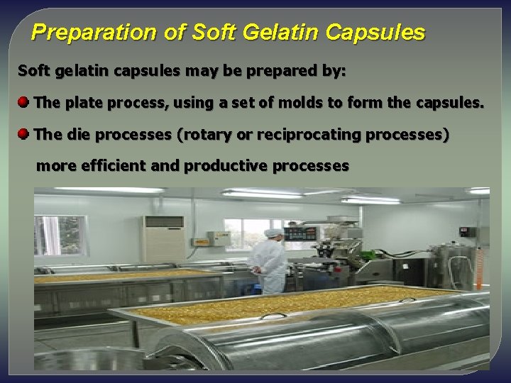 Preparation of Soft Gelatin Capsules Soft gelatin capsules may be prepared by: The plate