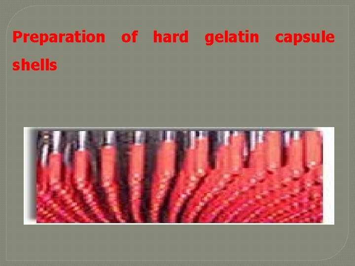 Preparation of hard gelatin capsule shells 