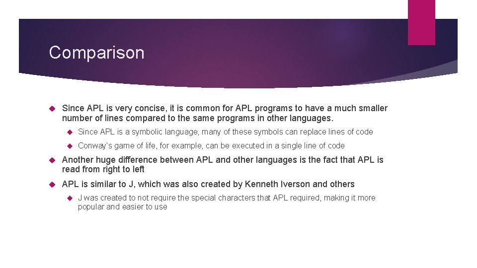 Comparison Since APL is very concise, it is common for APL programs to have