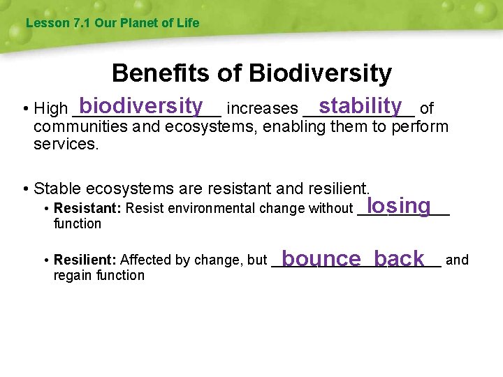 Lesson 7. 1 Our Planet of Life Benefits of Biodiversity biodiversity increases ______ stability