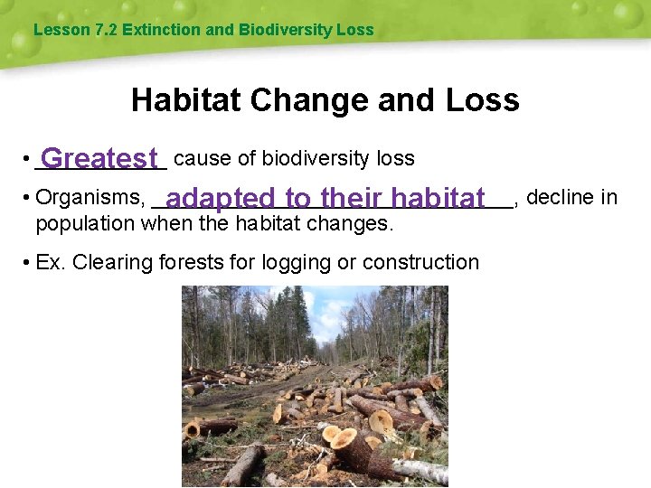 Lesson 7. 2 Extinction and Biodiversity Loss Habitat Change and Loss • ______ Greatest