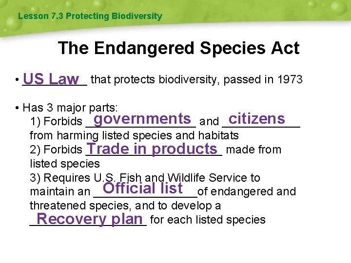 Lesson 7. 3 Protecting Biodiversity The Endangered Species Act • _____ US Law that