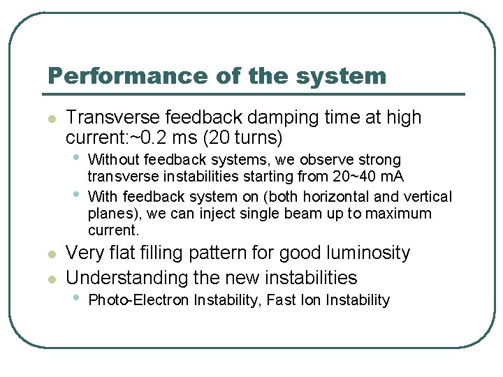 Performance of the system l Transverse feedback damping time at high current: ~0. 2