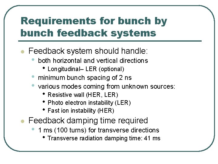 Requirements for bunch by bunch feedback systems l l Feedback system should handle: •