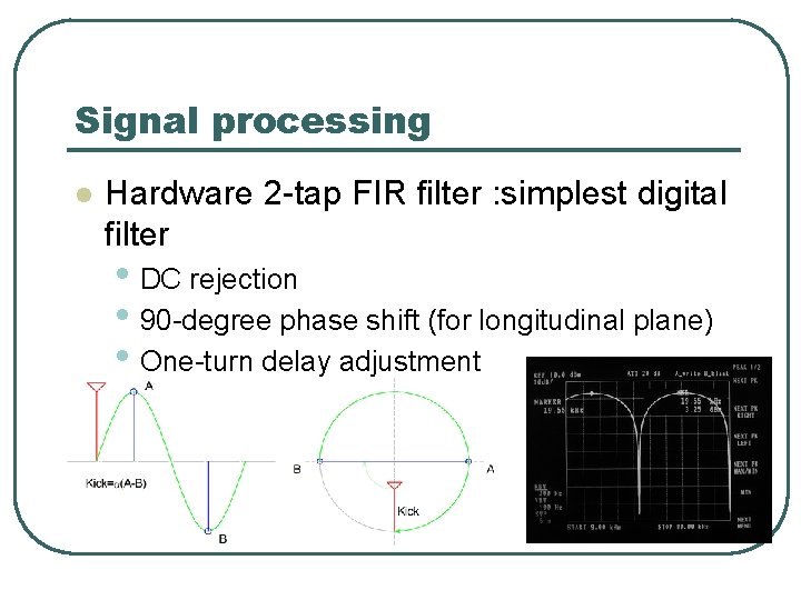 Signal processing l Hardware 2 -tap FIR filter : simplest digital filter • DC
