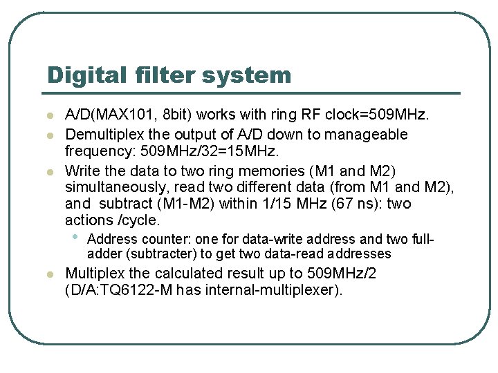 Digital filter system l l l A/D(MAX 101, 8 bit) works with ring RF