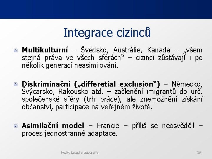 Integrace cizinců Multikulturní – Švédsko, Austrálie, Kanada – „všem stejná práva ve všech sférách“