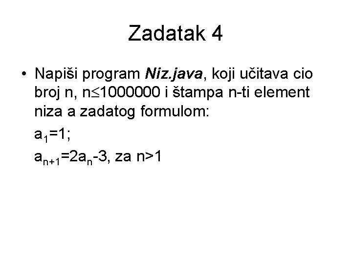 Zadatak 4 • Napiši program Niz. java, koji učitava cio broj n, n 1000000