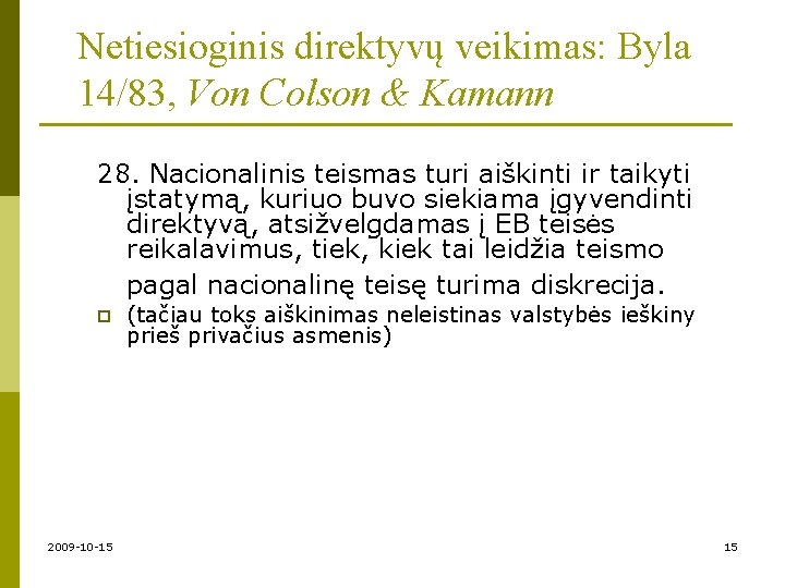 Netiesioginis direktyvų veikimas: Byla 14/83, Von Colson & Kamann 28. Nacionalinis teismas turi aiškinti