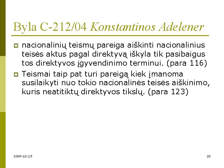 Byla C-212/04 Konstantinos Adelener p p nacionalinių teismų pareiga aiškinti nacionalinius teisės aktus pagal