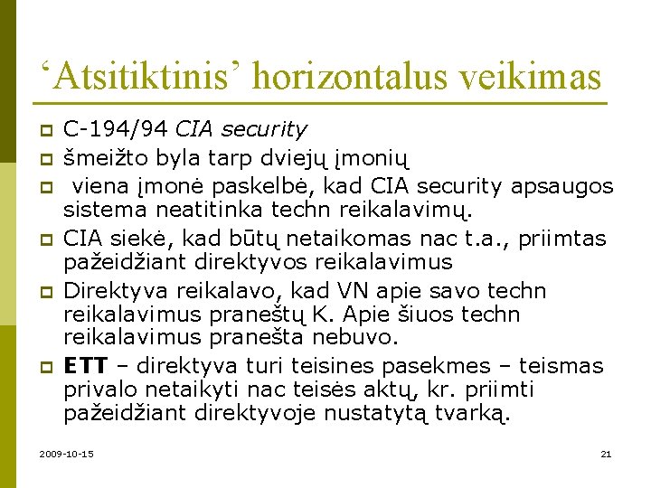 ‘Atsitiktinis’ horizontalus veikimas p p p C-194/94 CIA security šmeižto byla tarp dviejų įmonių