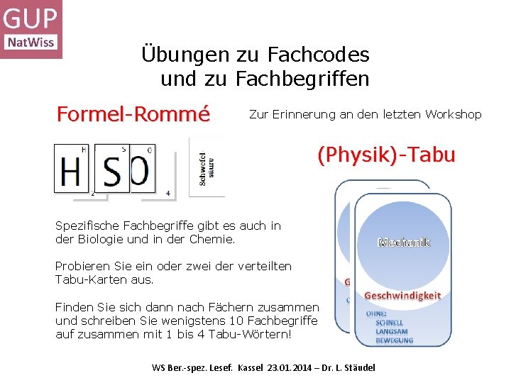 Übungen zu Fachcodes und zu Fachbegriffen Formel-Rommé Zur Erinnerung an den letzten Workshop (Physik)-Tabu