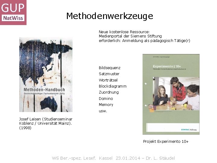 Methodenwerkzeuge Neue kostenlose Ressource: Medienportal der Siemens Stiftung erforderlich: Anmeldung als pädagogisch Tätige(r) Bildsequenz