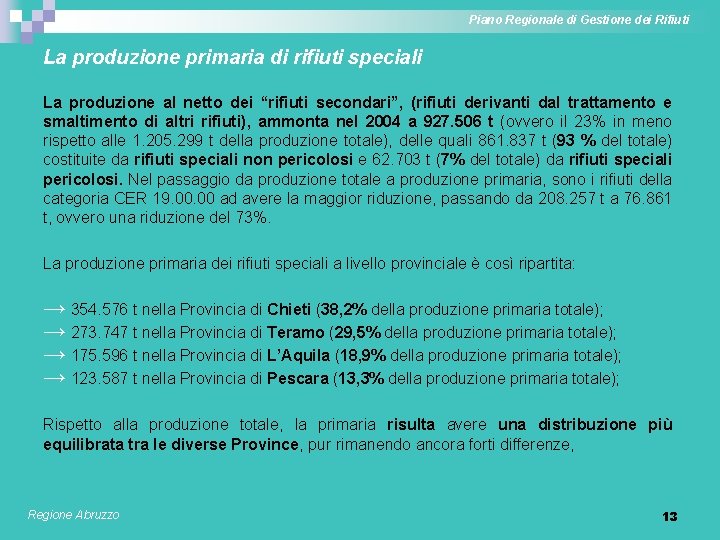 Piano Regionale di Gestione dei Rifiuti La produzione primaria di rifiuti speciali La produzione