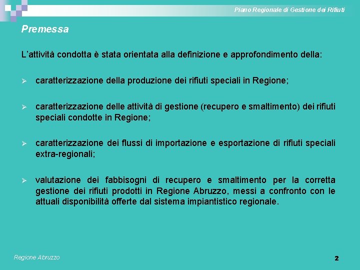 Piano Regionale di Gestione dei Rifiuti Premessa L’attività condotta è stata orientata alla definizione