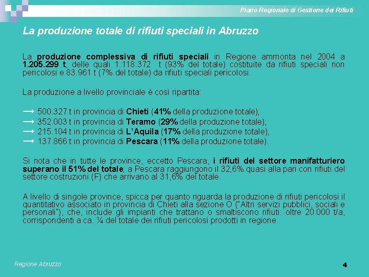 Piano Regionale di Gestione dei Rifiuti La produzione totale di rifiuti speciali in Abruzzo