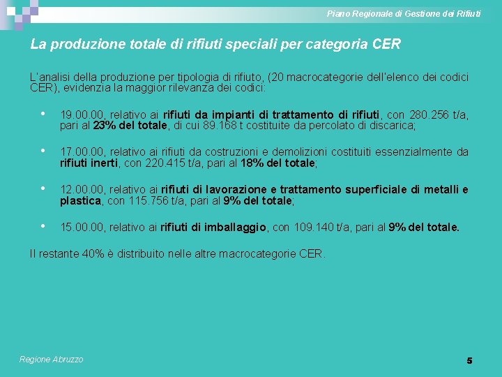 Piano Regionale di Gestione dei Rifiuti La produzione totale di rifiuti speciali per categoria