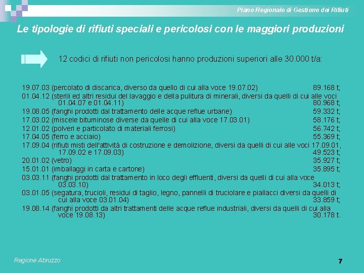 Piano Regionale di Gestione dei Rifiuti Le tipologie di rifiuti speciali e pericolosi con