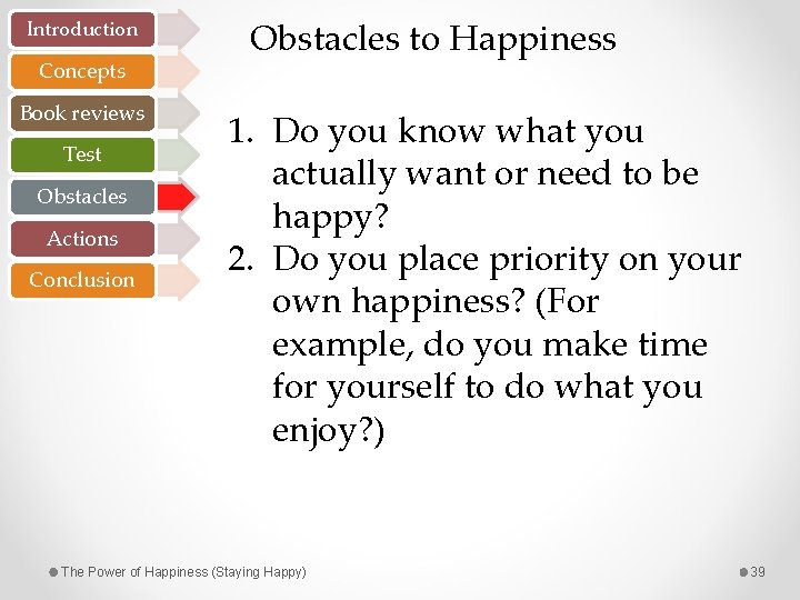 Introduction Concepts Book reviews Test Obstacles Actions Conclusion Obstacles to Happiness 1. Do you