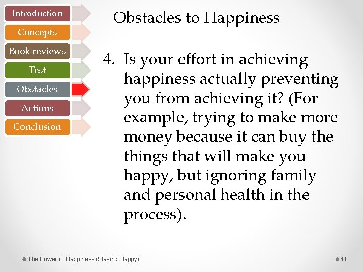 Introduction Concepts Book reviews Test Obstacles Actions Conclusion Obstacles to Happiness 4. Is your