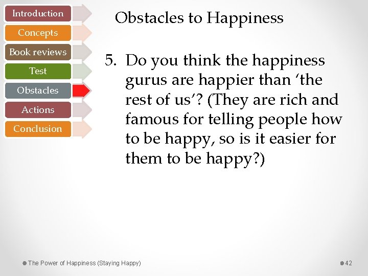 Introduction Concepts Book reviews Test Obstacles Actions Conclusion Obstacles to Happiness 5. Do you