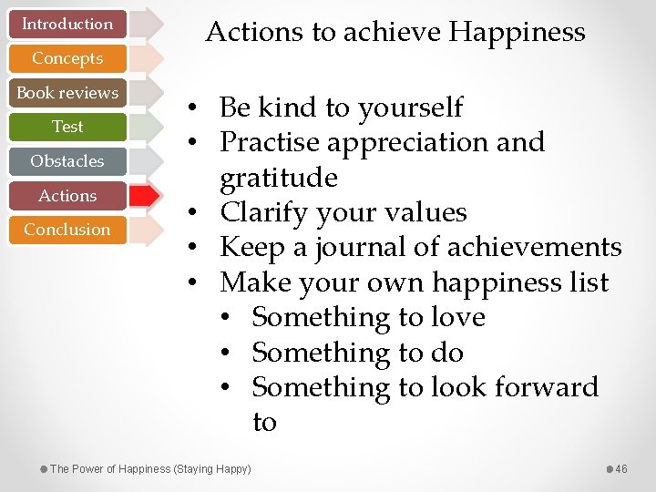 Introduction Concepts Book reviews Test Obstacles Actions Conclusion Actions to achieve Happiness • Be
