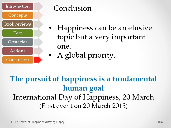 Introduction Concepts Book reviews Test Obstacles Actions Conclusion • Happiness can be an elusive