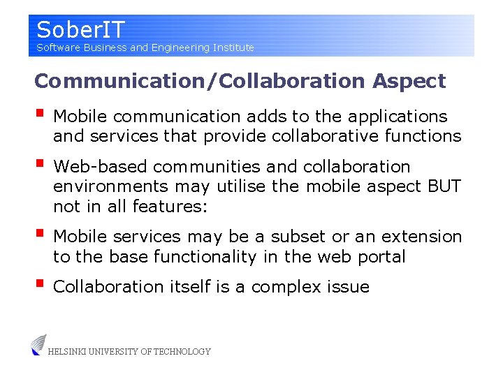 Sober. IT Software Business and Engineering Institute Communication/Collaboration Aspect § Mobile communication adds to