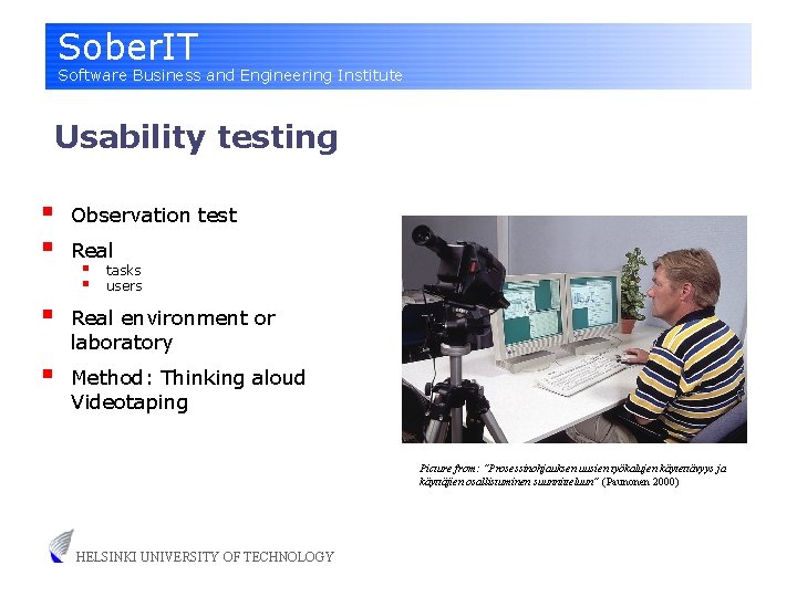 Sober. IT Software Business and Engineering Institute Usability testing § § Observation test §