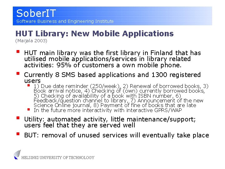 Sober. IT Software Business and Engineering Institute HUT Library: New Mobile Applications (Maijala 2003)