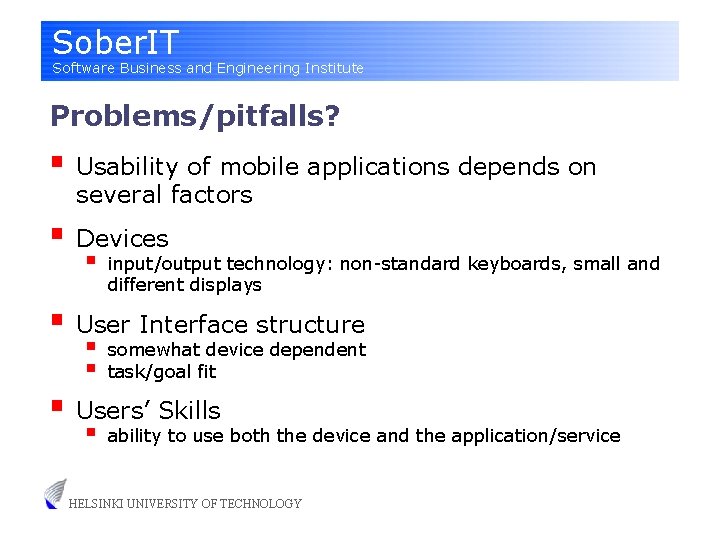 Sober. IT Software Business and Engineering Institute Problems/pitfalls? § Usability of mobile applications depends