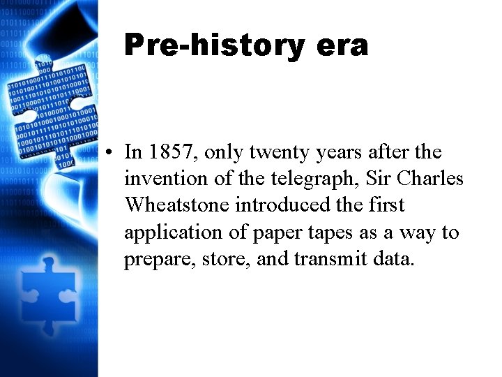 Pre-history era • In 1857, only twenty years after the invention of the telegraph,