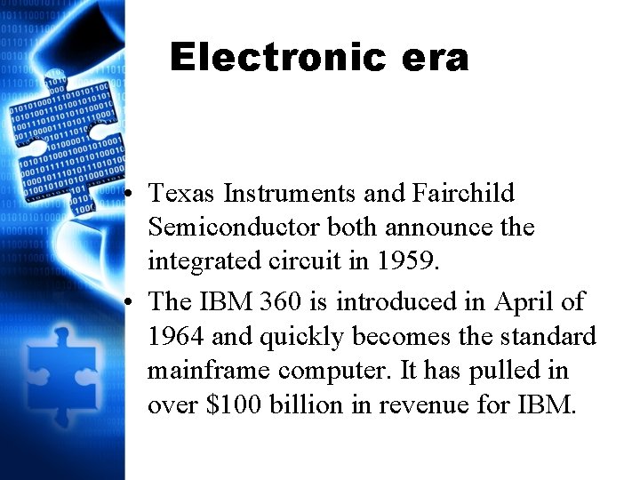 Electronic era • Texas Instruments and Fairchild Semiconductor both announce the integrated circuit in
