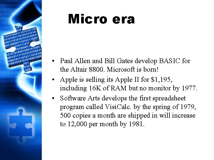 Micro era • Paul Allen and Bill Gates develop BASIC for the Altair 8800.