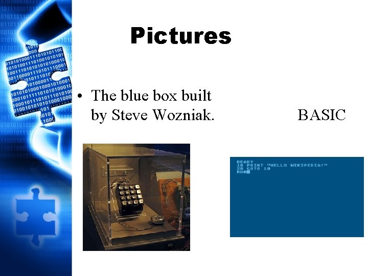 Pictures • The blue box built by Steve Wozniak. BASIC 