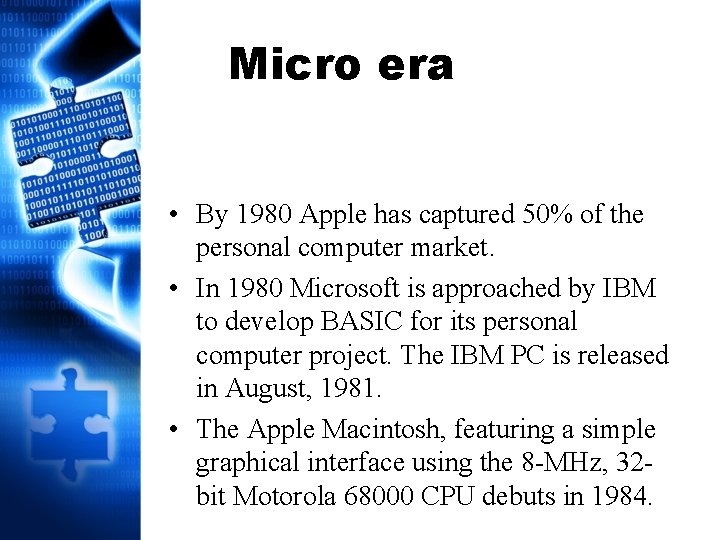 Micro era • By 1980 Apple has captured 50% of the personal computer market.