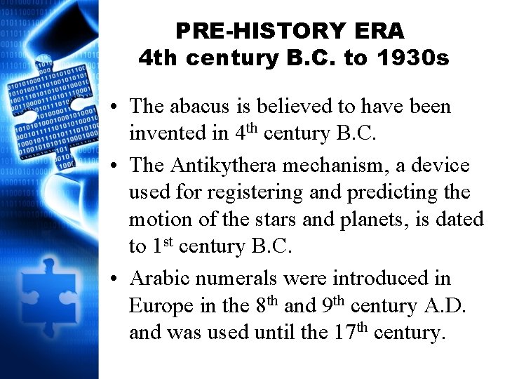 PRE-HISTORY ERA 4 th century B. C. to 1930 s • The abacus is