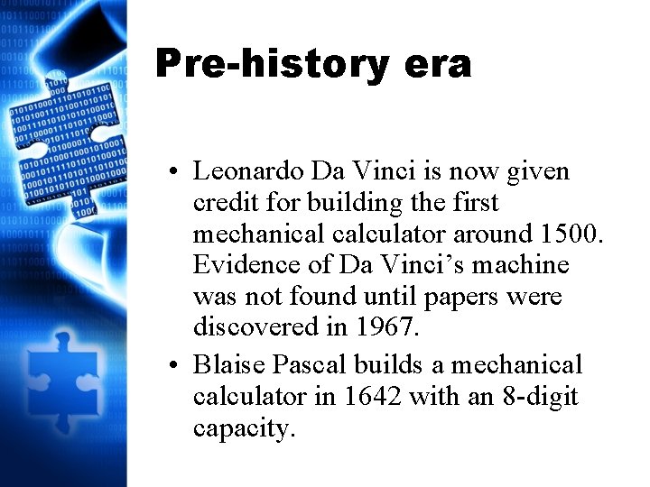Pre-history era • Leonardo Da Vinci is now given credit for building the first