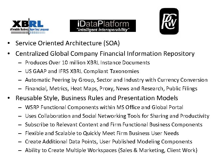  • Service Oriented Architecture (SOA) • Centralized Global Company Financial Information Repository –