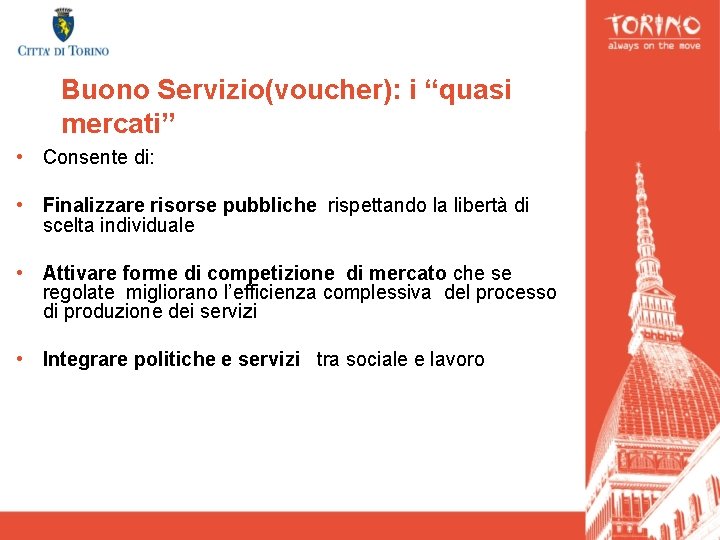 Buono Servizio(voucher): i “quasi mercati” • Consente di: • Finalizzare risorse pubbliche rispettando la