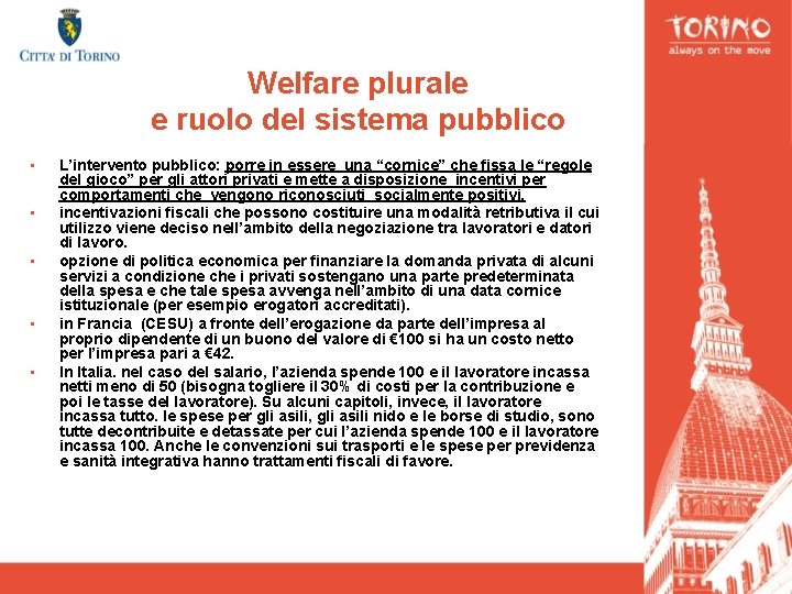 Welfare plurale e ruolo del sistema pubblico • • • L’intervento pubblico: porre in