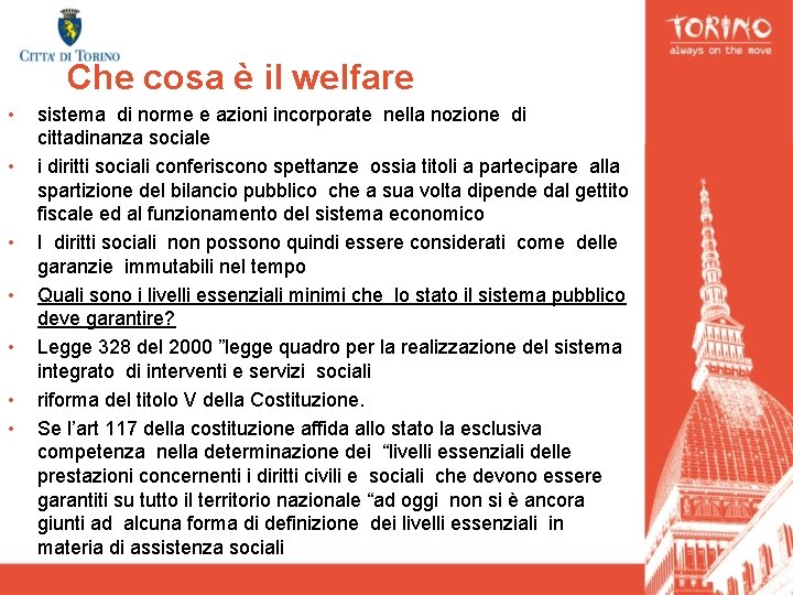 Che cosa è il welfare • • sistema di norme e azioni incorporate nella