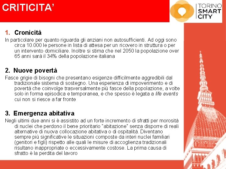 CRITICITA’ 1. Cronicità In particolare per quanto riguarda gli anziani non autosufficienti. Ad oggi