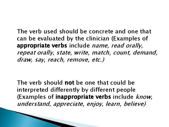 The verb used should be concrete and one that can be evaluated by the