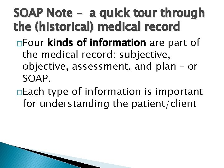 SOAP Note – a quick tour through the (historical) medical record �Four kinds of