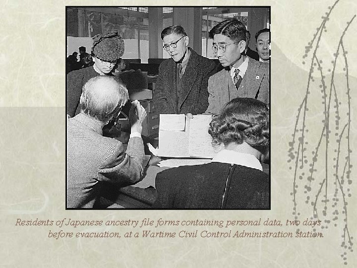 Residents of Japanese ancestry file forms containing personal data, two days before evacuation, at