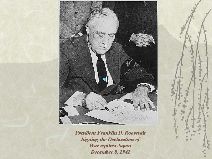 President Franklin D. Roosevelt Signing the Declaration of War against Japan December 8, 1941